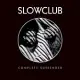 Slow Club / Complete Surrender [Deluxe Edition]