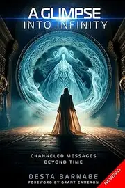 A Glimpse into Infinity: Channeled Messages Beyond Time