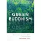 Green Buddhism: Practice and Compassionate Action in Uncertain Times