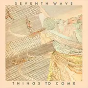 Seventh Wave Things To Come Remastered CD