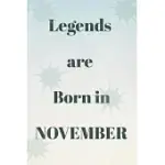 LEGENDS ARE BORN IN NOVEMBER: LEGENDS ARE BORN IN NOVEMBER JOURNAL NOTEBOOK DIARY 6X9 120 PAGE