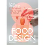 FOOD DESIGN: KATJA GRUIJTERS; EXPLORING THE FUTURE OF FOOD/KATJA GRUIJTERS【禮筑外文書店】