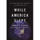 While America Slept: Restoring American Leadership to a World in Crisis