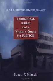 IN THE MOMENT OF GREATEST CALAMITY: TERRORISM, GRIEF, AND By Susan F. Hirsch NEW