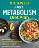 The 4-week Fast Metabolism Diet Plan ― 100 Recipes to Reset Your Metabolism and Lose Weight