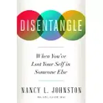 DISENTANGLE: WHEN YOU’VE LOST YOUR SELF IN SOMEONE ELSE
