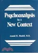 Psychoanalysis in a New Context