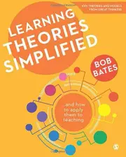 LEARNING THEORIES SIMPLIFIED: ...AND HOW TO APPLY THEM TO By Bob Bates BRAND NEW