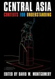 Central Asia: Contexts for Understanding (Central Eurasia in Context) by