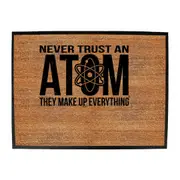 Never Trust An Atom - Funny Novelty Doormat Man Cave Floor mat