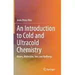 AN INTRODUCTION TO COLD AND ULTRACOLD CHEMISTRY: ATOMS, MOLECULES, IONS AND RYDBERGS