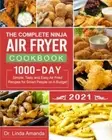 Complete Ninja Air Fryer Cookbook 2021 : 1000-Day Simple, Tasty and Easy Air ...