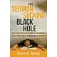 The Sermon Sucking Black Hole: Why You Can’t Remember on Monday What Your Minister Preached on Sunday