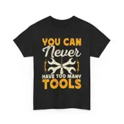 Funny DIY Enthusiast Shirt, Gift for Handyman, You Can Never Have Too Many Tools