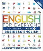 ENGLISH FOR EVERYONE BUSINESS ENGLISH COURSE BOOK LEVEL 1: A COMPLETE SELF-STUDY PROGRAMME DORLING 2017 DORLING KINDERSLEY