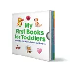 MY FIRST BOOKS FOR TODDLERS BOX SET: ABCS, 123S, FIRST WORDS, COLORS AND SHAPES