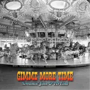 Gimme More Time - Screaming John CD