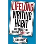 LIFELONG WRITING HABIT: THE SECRET TO WRITING EVERY DAY