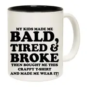 My Kids Made Me Bald Tired Broke Mug Cup