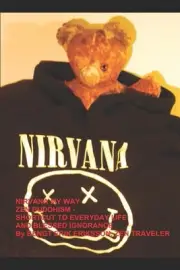 Nirvana My Way: Zen Buddhism - Shortcut to Everyday Life and Blessed Ignorance b
