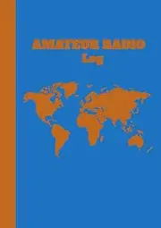 Amateur Radio Log: Wonderful Gift For Radio Operators - Ham Radio Log Book