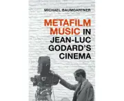 Metafilm Music in JeanLuc Godards Cinema by Baumgartner & Michael Associate Professor of Musicology & Associate Professor of Musicology & Cleveland State