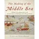 The Making of the Middle Sea: A History of the Mediterranean from the Beginning to the Emergence of the Classical World