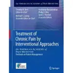 TREATMENT OF CHRONIC PAIN BY INTERVENTIONAL APPROACHES: THE AMERICAN ACADEMY OF PAIN MEDICINE TEXTBOOK ON PATIENT MANAGEMENT