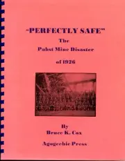 Perfectly Safe, the Pabst Mine Disaster of 1926, vi + 76 pages