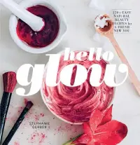 在飛比找博客來優惠-Hello Glow: 150+ Easy Natural 