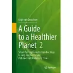 A GUIDE TO A HEALTHIER PLANET, VOLUME 2: SCIENTIFIC INSIGHTS AND ACTIONABLE STEPS TO HELP RESOLVE CLIMATE, POLLUTION AND BIODIVERSITY ISSUES