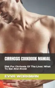 WORKMAN - CIRRHOSIS COOKBOOK MANUAL Diet For Cirrhosis Of The Liver - S555z