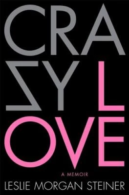 Crazy Love by Leslie Morgan Steiner NEW HCDJ MM2
