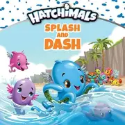 SPLASH AND DASH (HATCHIMALS) By Mickie Matheis & Kellee Riley - Hardcover *NEW*