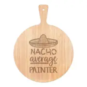 Nacho Average Painter Pizza Board Paddle Wooden Best Awesome Painting Dad