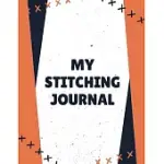 MY STITCHING JOURNAL: CROSS STITCHERS JOURNAL - DIY CRAFTERS - HOBBYISTS - PATTERN LOVERS - COLLECTIBLES - GIFT FOR CRAFTERS - BIRTHDAY - TE