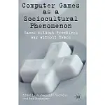 COMPUTER GAMES AS A SOCIOCULTURAL PHENOMENON: GAMES WITHOUT FRONTIERS, WARS WITHOUT TEARS