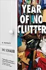 Year of No Clutter : A Memoir by Eve Schaub (2017, Paperback) - 1D