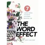 THE WORD EFFECT: 7 SIMPLE WORDS TO CREATE YOUR MOST BEAUTIFUL LIFE