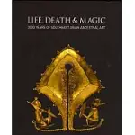 LIFE, DEATH & MAGIC: 2000 YEARS OF SOUTHEAST ASIAN ANCESTRAL ART