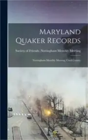 Maryland Quaker Records: Nottingham Monthly Meeting, Cecil County (Hardback or C