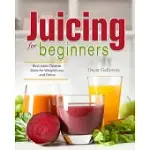 JUICING FOR BEGINNERS: BEST JUICE CLEANSE DIETS FOR WEIGHT LOSS AND DETOX