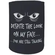 Stubby Holder - despite the look on my face Funny Novelty Stubbie Gift Gifts