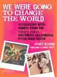 We Were Going to Change the World ― Interviews With Women from the 1970s and 1980s Southern California Punk Rock Scene