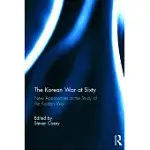 THE KOREAN WAR AT SIXTY: NEW APPROACHES TO THE STUDY OF THE KOREAN WAR
