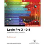 LOGIC PRO X 10.4 - APPLE PRO TRAINING SERIES: PROFESSIONAL MUSIC PRODUCTION