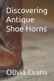 Discovering Antique Shoe Horns by Olivia Evans Paperback Book