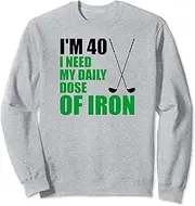 [X.Style] I'm 40 I Need My Daily Dose of Iron Golf Clubs Sweatshirt ds1260 Sweater (S) Heather Grey