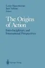 The Origins of Action: Interdisciplinary and International Perspectives by Louis