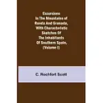 EXCURSIONS IN THE MOUNTAINS OF RONDA AND GRANADA, WITH CHARACTERISTIC SKETCHES OF THE INHABITANTS OF SOUTHERN SPAIN, (VOLUME I)